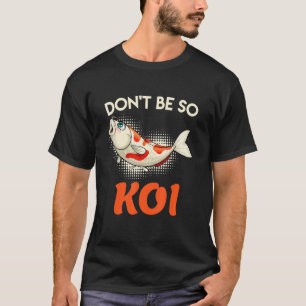 T-shirt Ne Soyez Pas Carpe Koi Carpe Koi Étang Poisson Éta