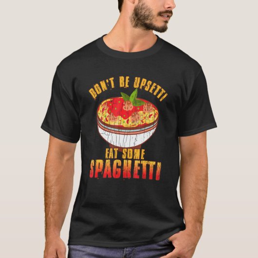 T-shirt Ne soyez pas désespéré Mangez Spaghetti Pâte Noodl (Devant)