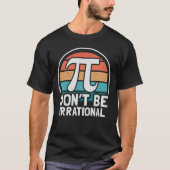 T-shirt Ne soyez pas irrationnel Retro Pi Day Math Enseign (Devant)