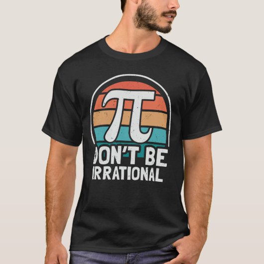 T-shirt Ne soyez pas irrationnel Retro Pi Day Math Enseign (Devant)