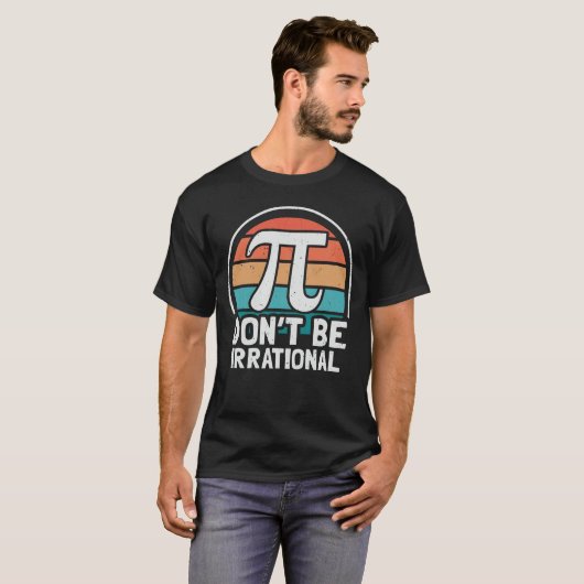 T-shirt Ne soyez pas irrationnel Retro Pi Day Math Enseign (Devant entier)