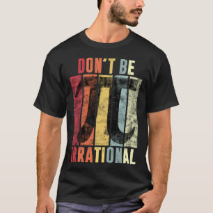 T-shirt Ne soyez pas irrationnel Retro Symbole Vintage Pi
