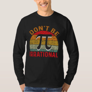 T-shirt Ne Soyez Pas Irrationnel Rétro Vintage Symbole Pi