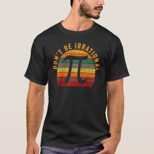 T-shirt Ne soyez pas Irrationnel Rétro Vintage Symbole Pi