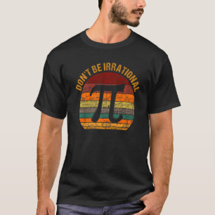 T-shirt Ne soyez pas irrationnel Vintage Symbole Pi Jour T