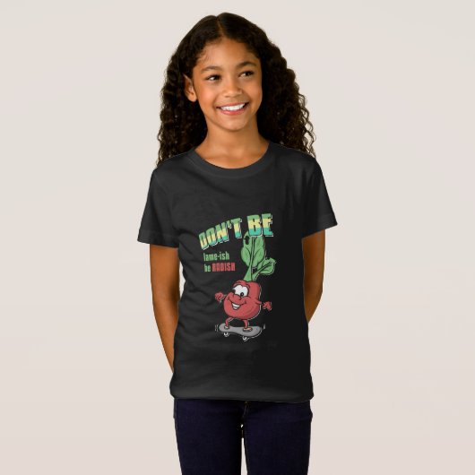 T-Shirt Ne soyez pas Lame-ish, soit radis (Devant entier)