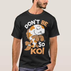 T-shirt Ne soyez pas si Koi Japonais Poisson Carpe Nishiki