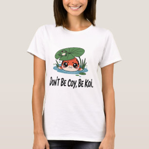T-shirt Ne soyez pas timide, soyez Koi – Jolis petits pois