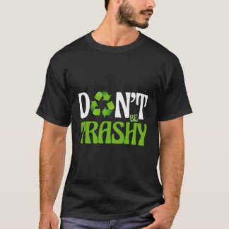 T-shirt Ne Soyez Pas Trashy Recycle Eh Green Nature Eco Re