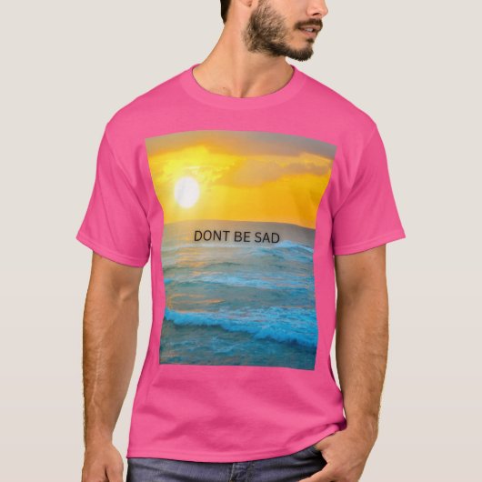 T-shirt Ne soyez pas triste (Devant)