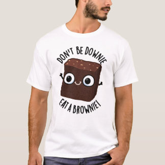T-shirt Ne soyez pas triste, mangez un brownie Pun aliment