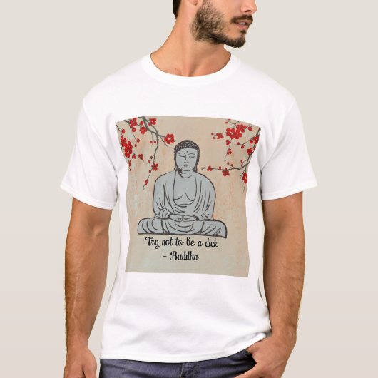 T-shirt Ne soyez pas un cadeau drôle de Bouddha de dick (Devant)