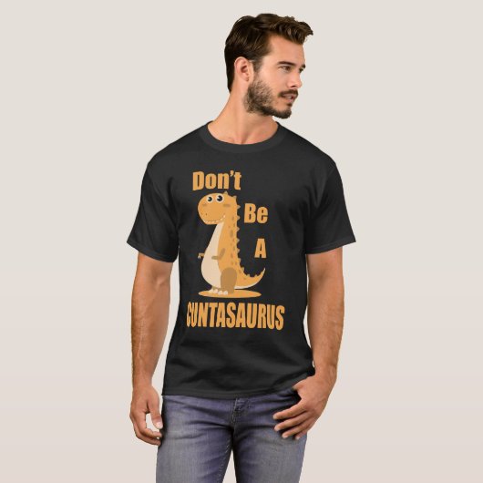 T-shirt Ne soyez pas un Cuntasaurus (Devant entier)