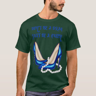 T-shirt Ne soyez pas un Drag, juste être une reine