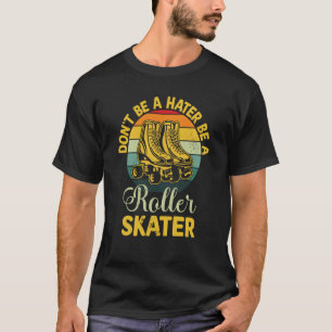 T-shirt Ne soyez pas un haïssable être un patineur à roule