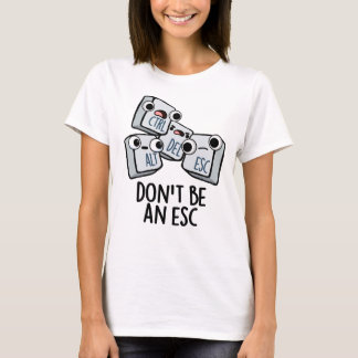 T-shirt Ne soyez pas un jeu de claviers amusant Esc