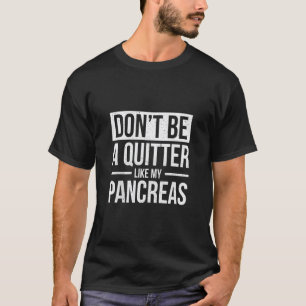 T-shirt Ne soyez pas un lâcheur comme mon pancréas Diabèt