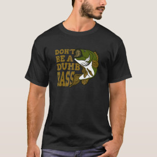T-shirt Ne soyez pas un pêcheur de bass idiot