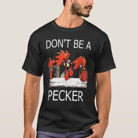 T-shirt Ne soyez pas un Pecker Chicken Farming Life (Devant)