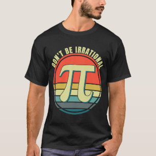 T-shirt Ne soyez pas un symbole irrationnel Pi Day Math Ha