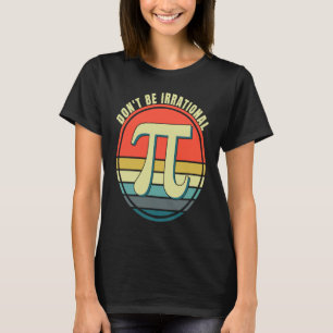 T-shirt Ne soyez pas un symbole irrationnel Pi Day Math Ha