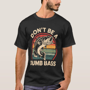 T-shirt Ne soyez pas une basse idiote humour de pêche drôl