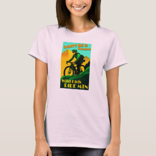 T-shirt Ne soyez pas une Roadie Wild Girls Ride Mountain B