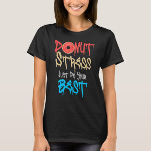 T-shirt Ne Stress Faites Que Vos Meilleurs Enseignants Tes