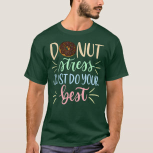 T-shirt Ne Stress Faites que vos meilleurs enseignants Tes