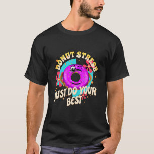 T-shirt Ne Stress Faites Que Votre Meilleur