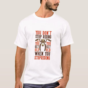 T-shirt Ne t'arrête pas de rouler quand tu deviens vieux