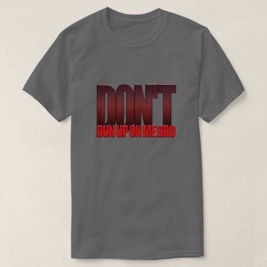 T-shirt Ne te lâche pas sur moi Bro (Design devant)