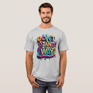 T-shirt ne te tiens pas à ta manière