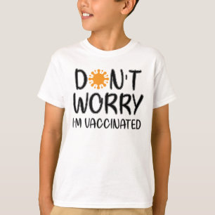 T-shirt Ne t'inquiète pas d'être vacciné