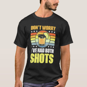 T-shirt Ne T'Inquiète Pas J'Ai Eu Les Deux Mes Tirs Vaccin