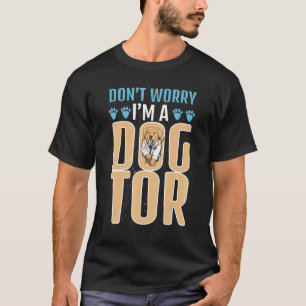 T-shirt Ne t'inquiète pas, je suis un chien de docteur   F