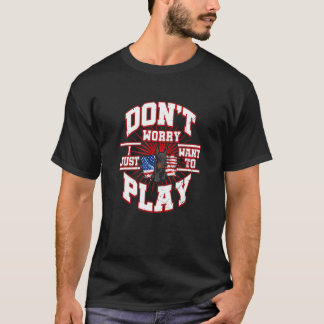 T-shirt Ne t'inquiète pas, je veux juste jouer, dit le Dob