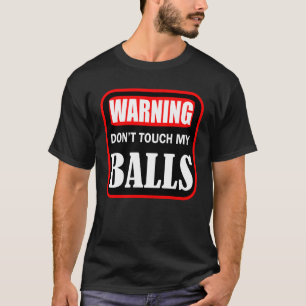T-shirt ne touchez pas mes couilles