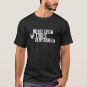 T-shirt Ne touchez pas mes outils ou ma fille (Devant)