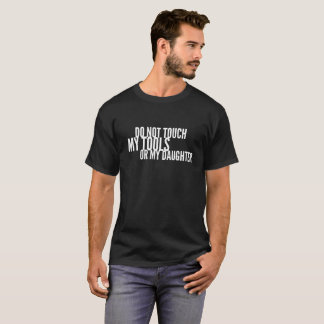 T-shirt Ne touchez pas mes outils ou ma fille