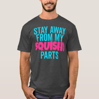 T-shirt Ne Touchez Pas Restez Éloigné De Mes Pièces Squish