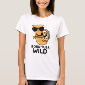 T-shirt Né Tuba Wild Funny Music Pun (Devant)