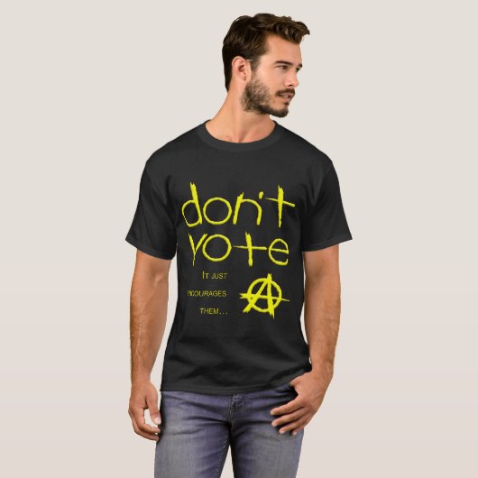 T-shirt Ne votez pas — Ça les encourage seulement (Devant entier)