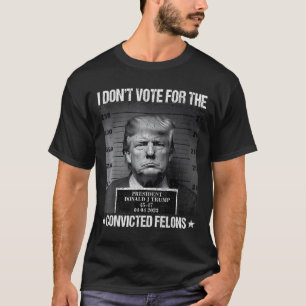 T-shirt Ne votez pas pour Felons Condamnés Anti-Trump 4