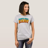 T-shirt Ne vous contentez pas d'exister (Devant entier)