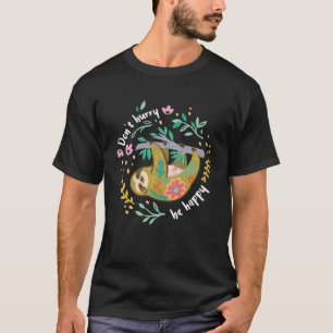 T-shirt Ne vous dépêchez pas d'être heureux mignon paresse