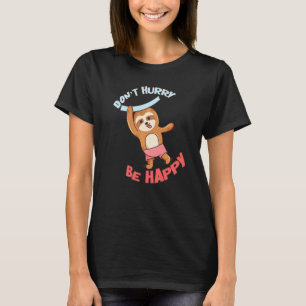 T-shirt Ne vous dépêchez pas d'être heureux Sloth Animal m