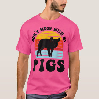 T-shirt Ne vous ennuyez pas avec mes cochons Animaux d'éle