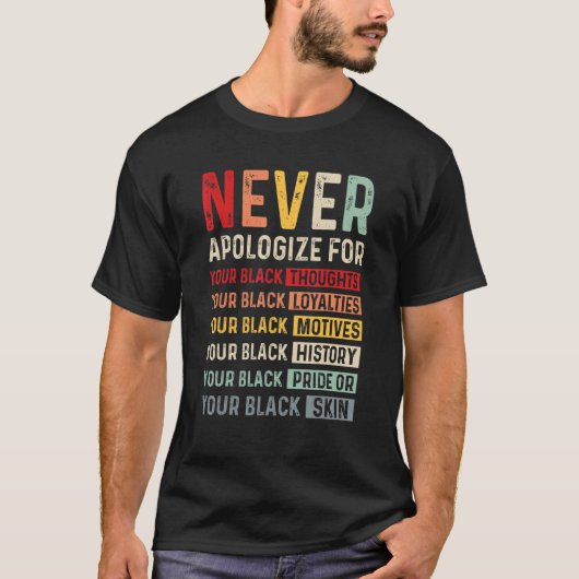 T-shirt Ne Vous excusez Jamais Pour Votre Noir Histoire (Devant)