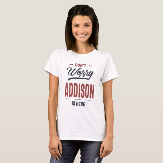 T-shirt Ne vous inquiétez pas Addison est ici (Devant entier)